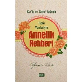 Tıbbi Yönleriyle Annelik Rehberi - Yasemin Önder