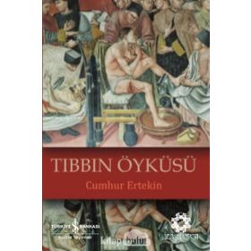 Tıbbın Öyküsü / Cumhur Ertekin / İş Bankası Yayınları