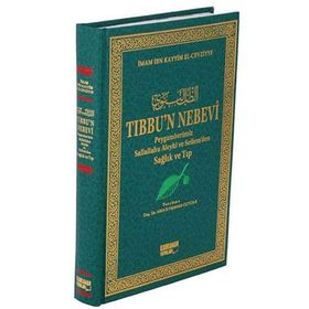 TIBBU'N NEBEVI PEYGAMBERIMIZ SALLALLAHU ALEYHI VE SELLEM'DEN SAĞLIK VE TIP - İBNÜ´L KAYYIM EL-CEVZIYYE