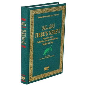 TIBBU'N NEBEVI PEYGAMBERIMIZ SALLALLAHU ALEYHI VE SELLEM'DEN SAĞLIK VE TIP - İBNÜ´L KAYYIM EL-CEVZIYYE