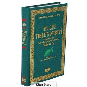 TIBBU'N NEBEVI PEYGAMBERIMIZ SALLALLAHU ALEYHI VE SELLEM'DEN SAĞLIK VE TIP - İBNÜ´L KAYYIM EL-CEVZIYYE