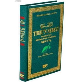TIBBU'N NEBEVI (ŞAMUA) PEYGAMBERIMIZ SALLALLAHU ALEYHI VE SELLEM'DEN SAĞLIK VE TIP - İBNÜ´L KAYYIM EL-CEVZIYYE
