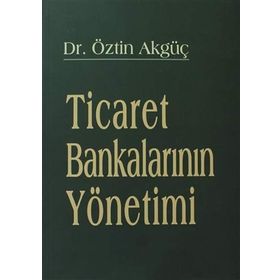 TICARET BANKALARININ YÖNETİMİ - ÖZTİN AKGÜÇ