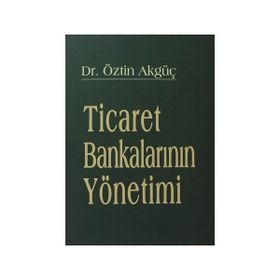 TICARET BANKALARININ YÖNETİMİ - ÖZTİN AKGÜÇ