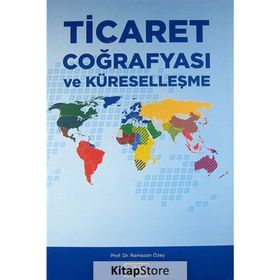 Ticaret Coğrafyası ve Küreselleşme - Ramazan Özey