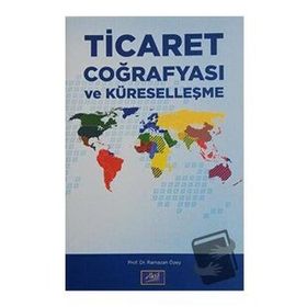 Ticaret Coğrafyası ve Küreselleşme - Ramazan Özey