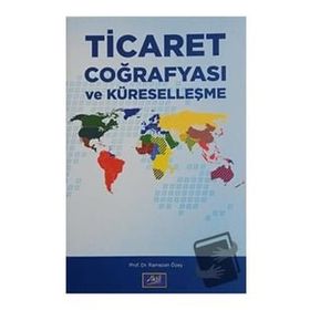 Ticaret Coğrafyası ve Küreselleşme - Ramazan Özey