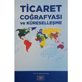 Ticaret Coğrafyası ve Küreselleşme - Ramazan Özey