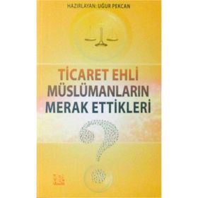 Ticaret Ehli Müslümanların Merak Ettikleri - Uğur Pekcan