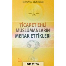 Ticaret Ehli Müslümanların Merak Ettikleri - Uğur Pekcan