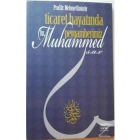 Ticaret Hayatında Peygamberimiz Hz. Muhammed s.a.v - Mehmet Emin Ay