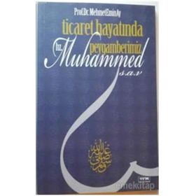 Ticaret Hayatında Peygamberimiz Hz. Muhammed s.a.v - Mehmet Emin Ay