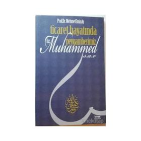 Ticaret Hayatında Peygamberimiz Hz. Muhammed s.a.v - Mehmet Emin Ay