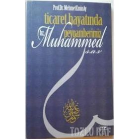 Ticaret Hayatında Peygamberimiz Hz. Muhammed s.a.v - Mehmet Emin Ay