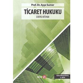 Ticaret Hukuku - Ders Kitabı - Doç. Dr. Ayşe Sumer