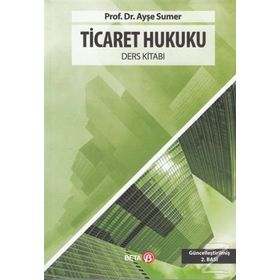 Ticaret Hukuku - Ders Kitabı - Doç. Dr. Ayşe Sumer