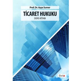 Ticaret Hukuku - Ders Kitabı - Doç. Dr. Ayşe Sumer