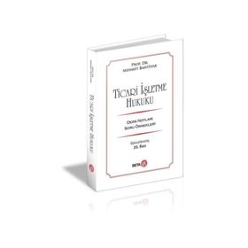 TICARET HUKUKU TICARI İŞLETME HUKUKU-ŞİRKETLER HUKUKU-KIYMETLİ EVRAK HUKUKU - İSMAİL KAYAR