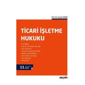 TICARET HUKUKU TICARI İŞLETME HUKUKU-ŞİRKETLER HUKUKU-KIYMETLİ EVRAK HUKUKU - İSMAİL KAYAR