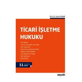 TICARET HUKUKU TICARI İŞLETME HUKUKU-ŞİRKETLER HUKUKU-KIYMETLİ EVRAK HUKUKU - İSMAİL KAYAR