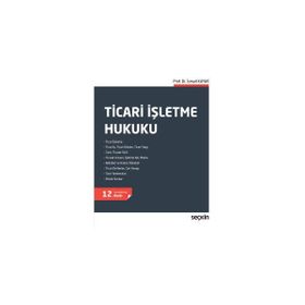 TICARET HUKUKU TICARI İŞLETME HUKUKU-ŞİRKETLER HUKUKU-KIYMETLİ EVRAK HUKUKU - İSMAİL KAYAR