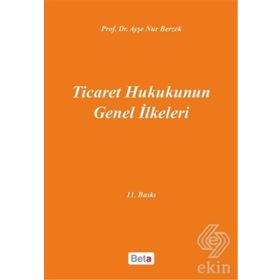 Ticaret Hukukunun Genel İlkeleri - Ayşe Nur Berzek