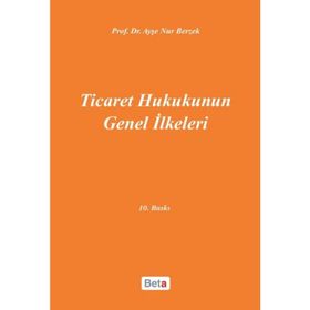 Ticaret Hukukunun Genel İlkeleri - Ayşe Nur Berzek