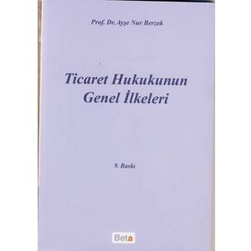 Ticaret Hukukunun Genel İlkeleri - Ayşe Nur Berzek