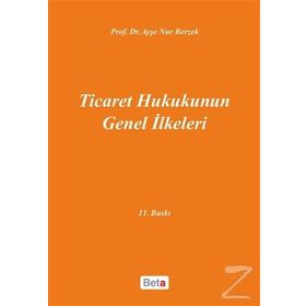 Ticaret Hukukunun Genel İlkeleri - Ayşe Nur Berzek