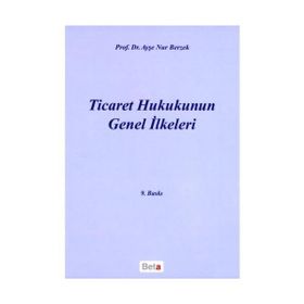 Ticaret Hukukunun Genel İlkeleri - Ayşe Nur Berzek
