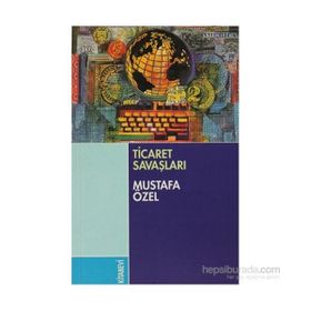 TICARET SAVAŞLARI - MUSTAFA ÖZEL