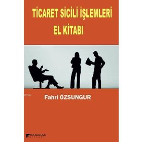 TICARET SICILI İŞLEMLERI EL KITABI - FAHRI ÖZSUNGUR