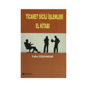 TICARET SICILI İŞLEMLERI EL KITABI - FAHRI ÖZSUNGUR