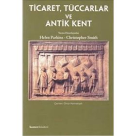 TICARET, TÜCCARLAR VE ANTIK KENT - HELEN PARKINS