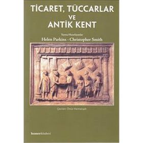 TICARET, TÜCCARLAR VE ANTIK KENT - HELEN PARKINS