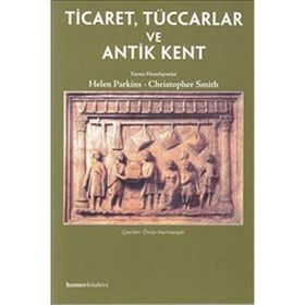 TICARET, TÜCCARLAR VE ANTIK KENT - HELEN PARKINS