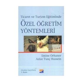 Ticaret ve Turizm Eğitiminde Özel Öğretim Yöntemleri - Azize Tunç Emine Orhaner