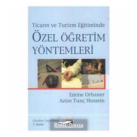 Ticaret ve Turizm Eğitiminde Özel Öğretim Yöntemleri - Azize Tunç Emine Orhaner