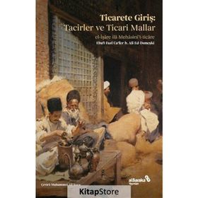 Ticarete Giriş: Tacirler ve Ticari Mallar - Ebu'l-Fazl Ca'fer B. Ali Ed-Dımeşki