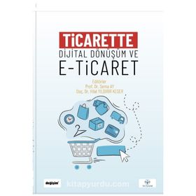 Ticarette Dijital Dönüşüm ve E-Ticaret - Değişim Yayınları