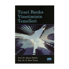 Ticari Banka Yönetiminin Temelleri - K. Batu Tunay Hasan Selçuk