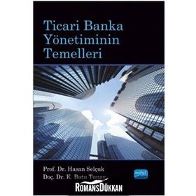 Ticari Banka Yönetiminin Temelleri - K. Batu Tunay Hasan Selçuk