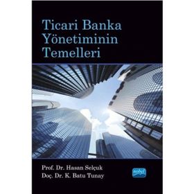 Ticari Banka Yönetiminin Temelleri - K. Batu Tunay Hasan Selçuk