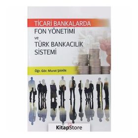 Ticari Bankalarda Fon Yön.Ve Türk Bankacılık Sistemi - Murat Şahin