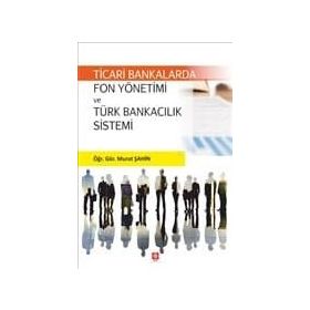 Ticari Bankalarda Fon Yön.Ve Türk Bankacılık Sistemi - Murat Şahin