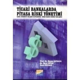 TICARI BANKALARDA PIYASA RISKI YÖNETİMİ BASEL SERMAYE UZLAŞISI KAPSAMINDA RISKE MARUZ DEĞER YAKLAŞIMI - KOLEKTIF