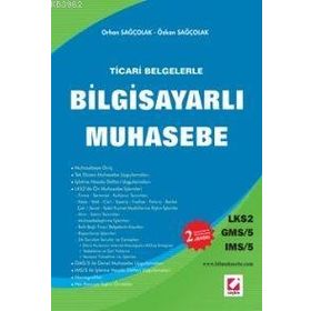 TICARI BELGELERLE BİLGİSAYARLI MUHASEBE LKS2 / GMS-5 / IMS-5 - ORHAN SAĞÇOLAK, ÖZKAN SAĞÇOLAK