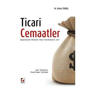 TICARI CEMAATLER KAPITALIZM DINININ PARA TARİKATLARI MI? - ERDİNÇ TEKBAŞ