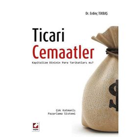 TICARI CEMAATLER KAPITALIZM DINININ PARA TARİKATLARI MI? - ERDİNÇ TEKBAŞ