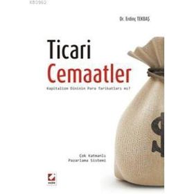 TICARI CEMAATLER KAPITALIZM DINININ PARA TARİKATLARI MI? - ERDİNÇ TEKBAŞ